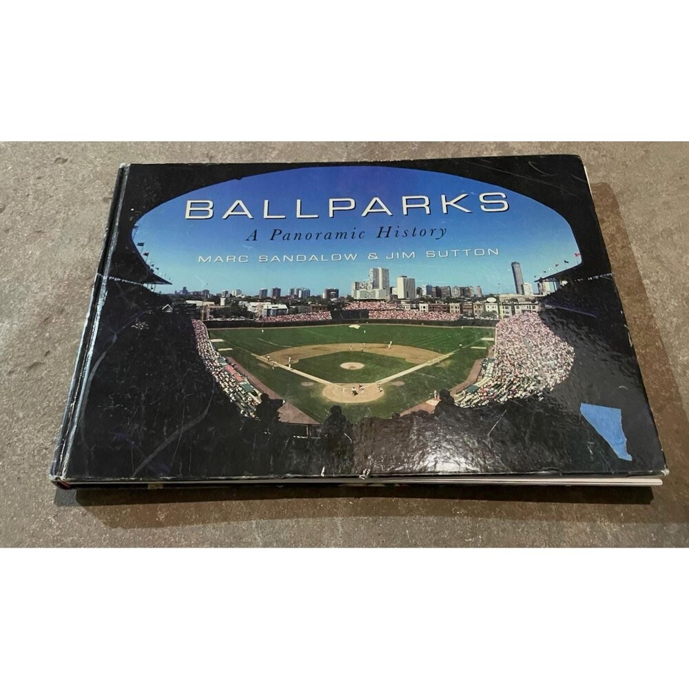 Ballparks: A Panoramic History Book. Marc Sandalow Jim Sutton